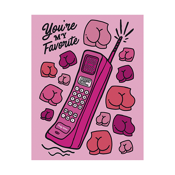 Booty Call Card 
															/ Pinky Weber							