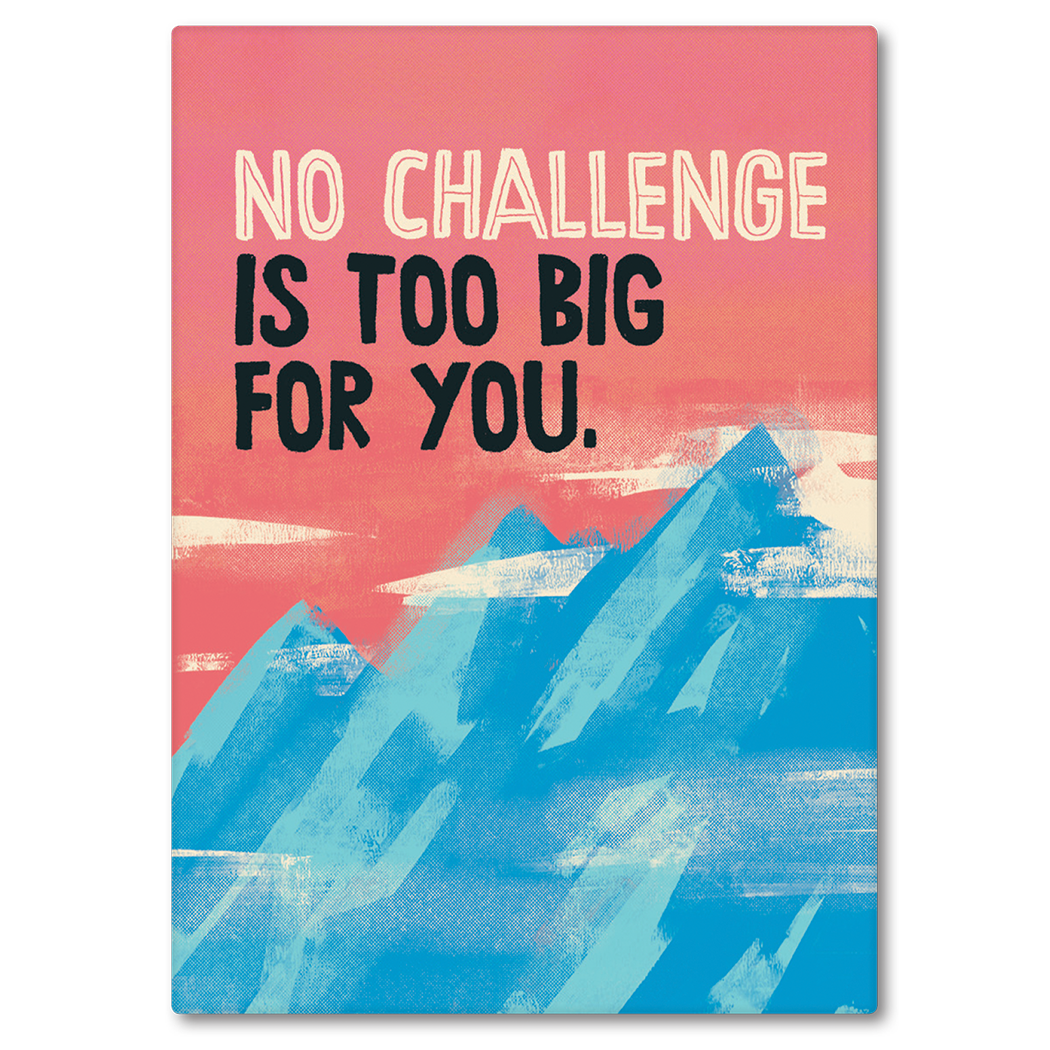 No Challenge Is To Big For You Magnet