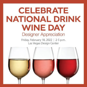 Designer Appreciation Wine Walk, Friday, February 18 – National Drink Wine Day at the Las Vegas Design Center