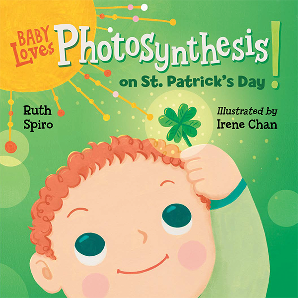 Baby Loves Photosynthesis on St. Patrick’s Day 
															/ Charlesbridge							