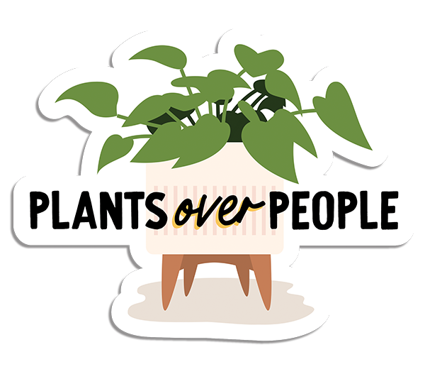Plants over People Vinyl Sticker 
															/ I'll Know It When I See It							